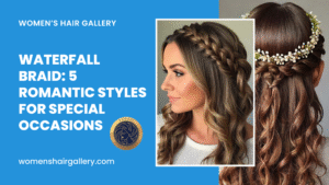 Waterfall Braid: 5 Romantic Styles for Special Occasions