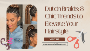 Dutch Braids: 8 Chic Trends to Elevate Your Hairstyle